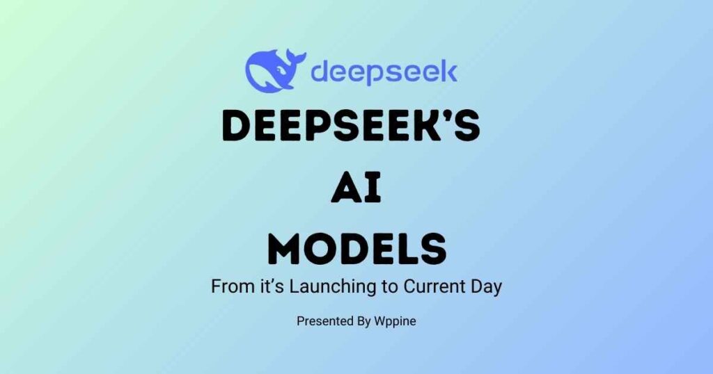 DeepSeek’s AI Models: From Launching to Now